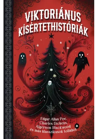 Viktoriánus kísértethistóriák - Edgar Allan Poe, Charles Dickens, Algernon Blackwood és más klasszikusok tollából (élfestett)