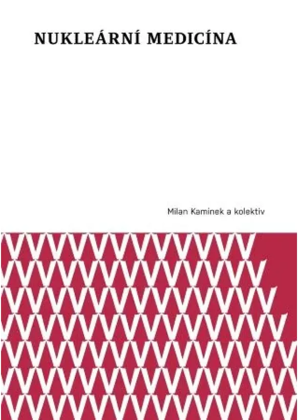 Milan Kamínek, Pavel Koranda, Jaroslav Ptáček - Nukleární medicína