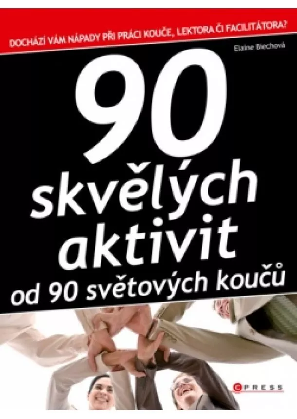 Elaine Biech - 90 skvělých aktivit od 90 světových koučů