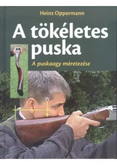 A tökéletes puska /A puskaagy méretezése