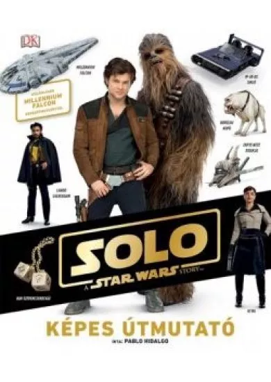 Star Wars: Solo - Képes útmutató
