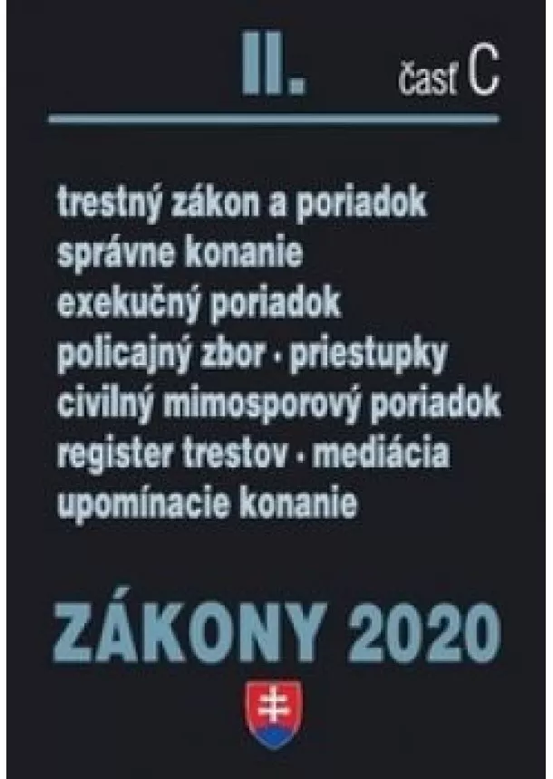 Zákony 2020 II/C -  trestný zákon a poriadok, správne konanie, exekučný poriadok, policajný zbor ...