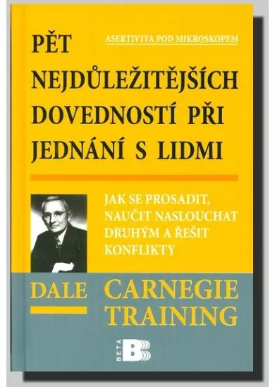 Pět nejdůležitějších dovedností při jednání s lidmi - Jak se prosadit, naučit naslouchat druhým a řešit konflikty