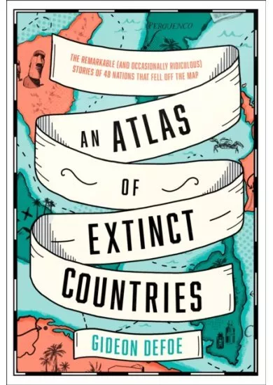 An Atlas Of Extinct Countries