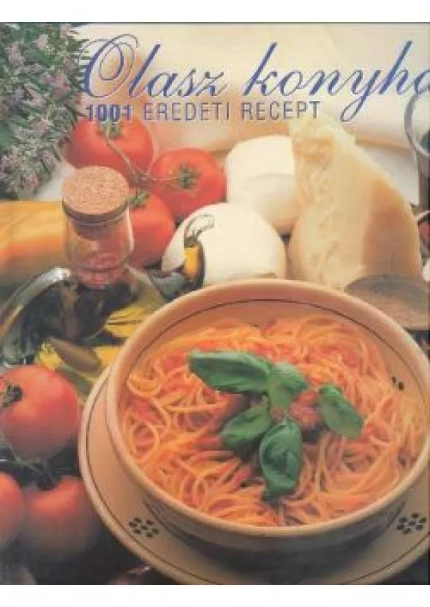 Válogatás - OLASZ KONYHA /1001 EREDETI RECEPT