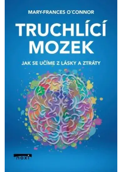 Truchlící mozek - Jak se učíme z lásky a ztráty