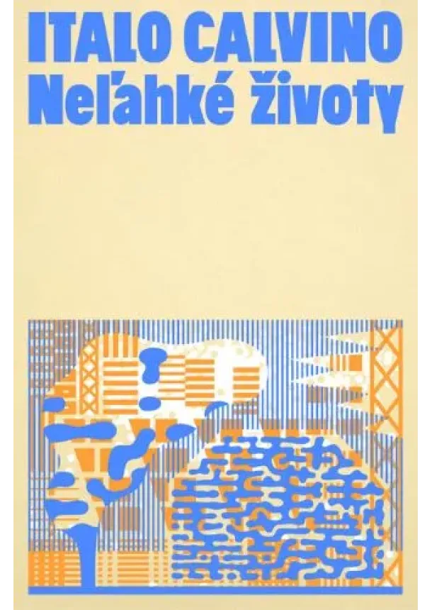 Italo Calvino - Neľahké životy