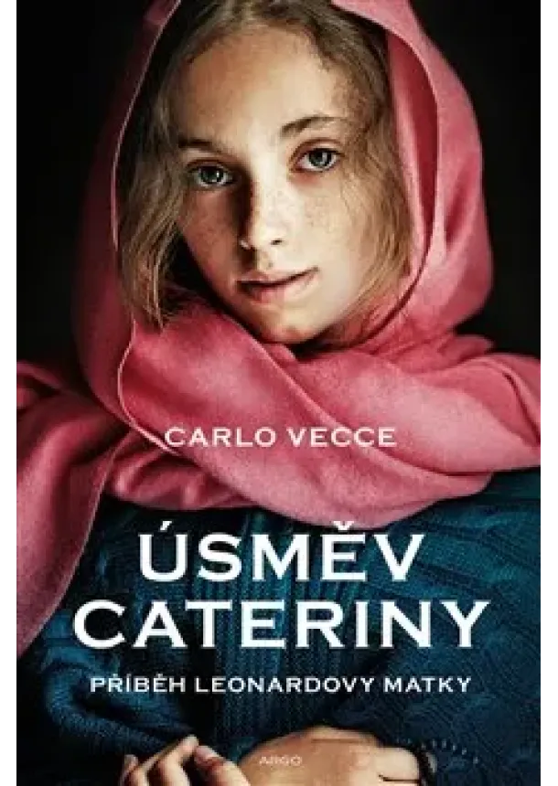 Carlo Vecce - Úsměv Cateriny - Příběh Leonardovy matky