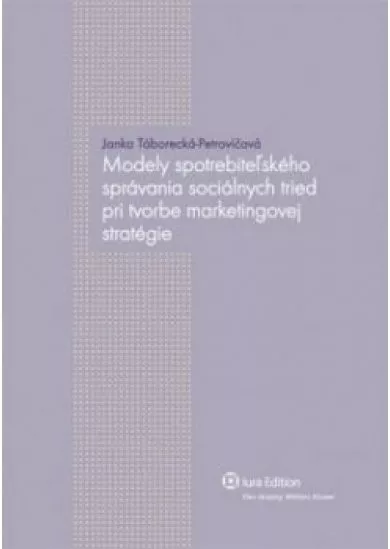 Modely spotrebiteľského správania sociálnych tried pri tvorbe marketingovej stratégie