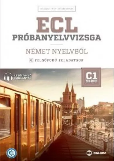 ECL próbanyelvvizsga német nyelvből - 8 felsőfokú feladatsor /C1 szint