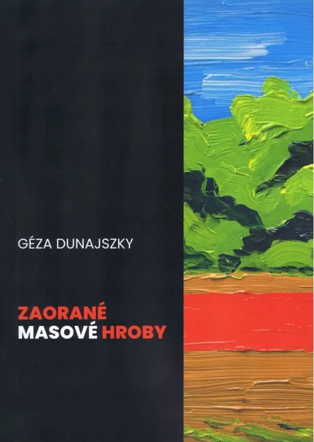 Géza Dunajszky - Zaorané masové hroby