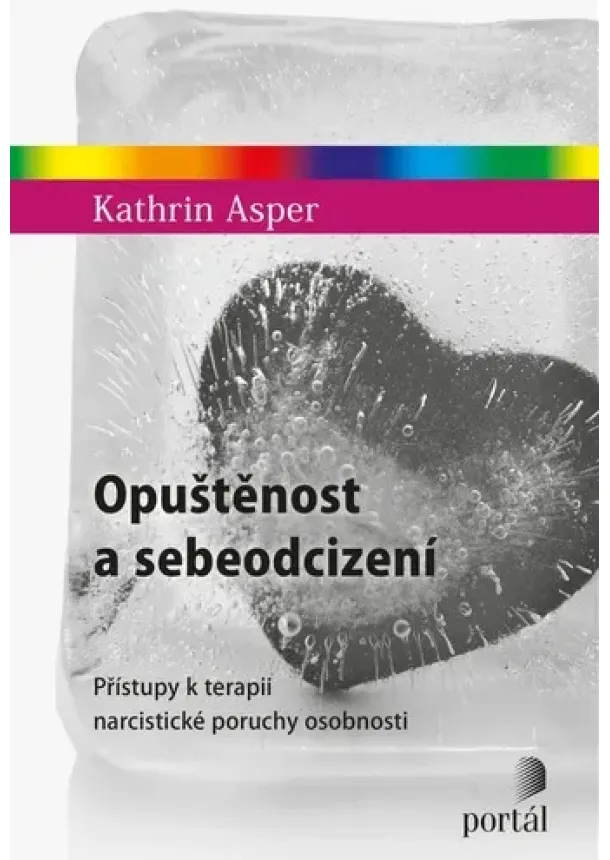 Kathrin Asper - Opuštěnost a sebeodcizení - Přístupy k terapii narcistické poruchy osobnosti