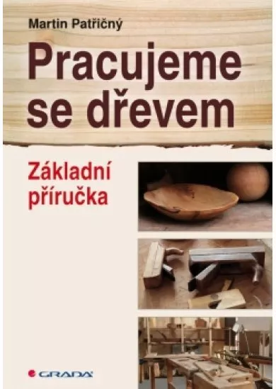 Pracujeme se dřevem - Základní příručka