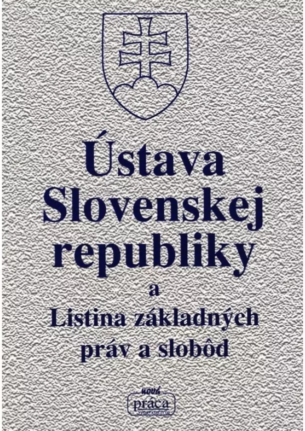 Kolektív - Ústava Slovenskej republiky a Listina základných práv a slobôd