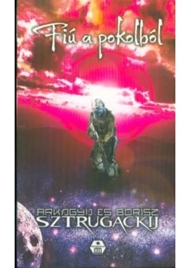 ARKAGYIJ SZTRUGACKIJ - FIÚ A POKOLBÓL