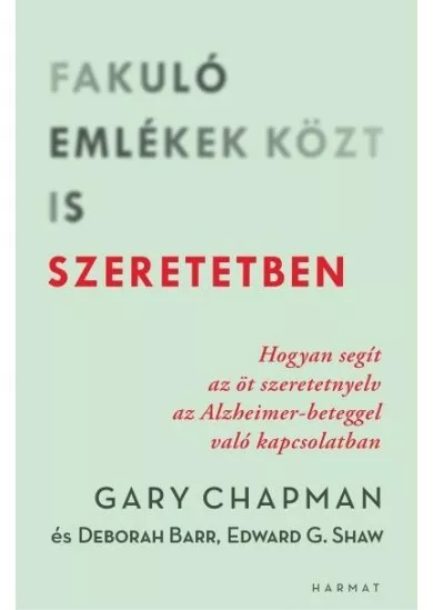 Fakuló emlékek közt is szeretetben - Hogyan segít az öt szeretetnyelv az Alzheimer-beteggel való kapcsolatban