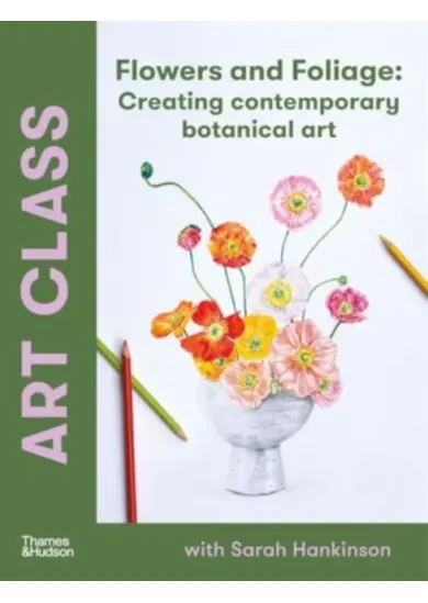 Art Class: Flowers and Foliage