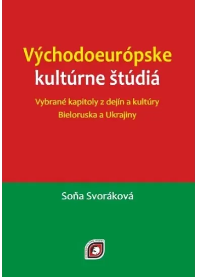 Východoeurópske kultúrne štúdiá - Vybrané kapitoly z dejín a kultúry Bieloruska a Ukrajiny