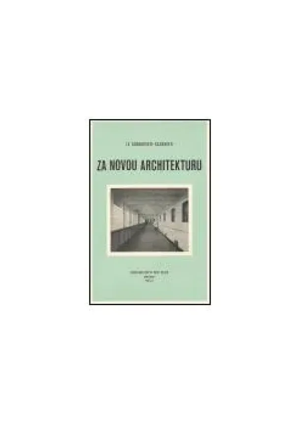 Saugnier Le Corbusier  - Za novou architekturu