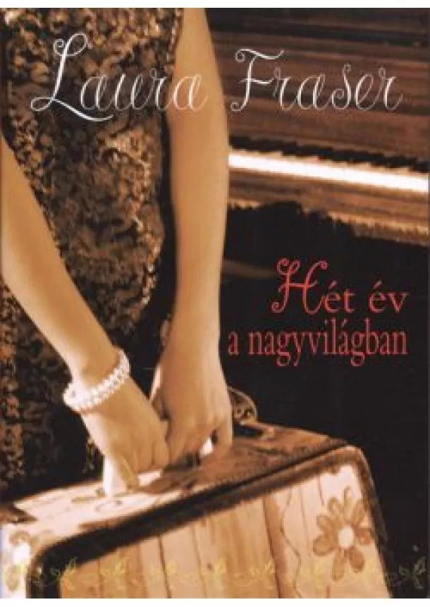 Laura Fraser - Hét év a nagyvilágban