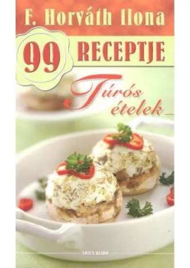 Túrós ételek /F. Horváth Ilona 99 receptje 18.