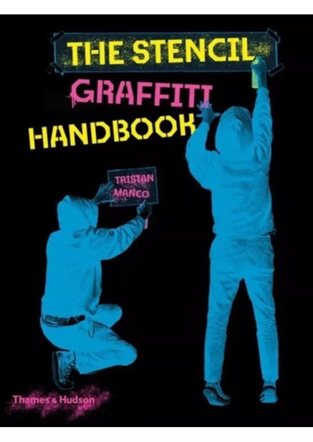 Tristan Manco - The Stencil Graffiti Handbook
