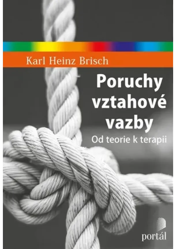 Karl Heinz Brisch - Poruchy vztahové vazby - Od teorie k terapii