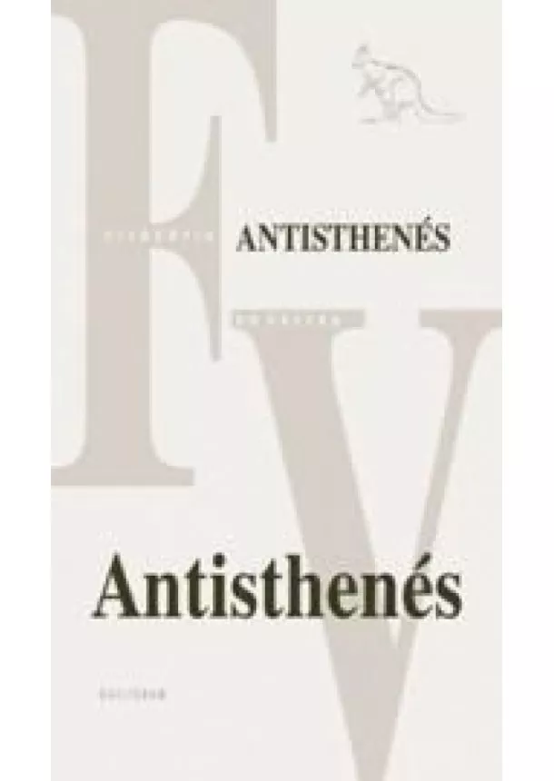 Antisthenés - Antisthenés - Úvodná štúdia, preklad zlomkov a komentár