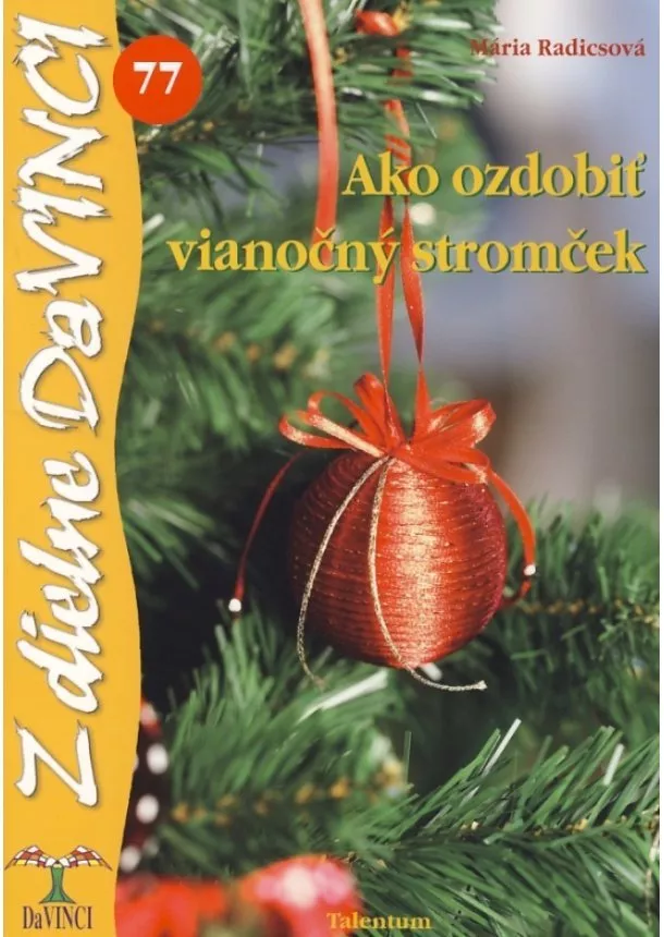 Mária Radicsová - Ako ozdobiť vianočný stromček – DaVINCI 77