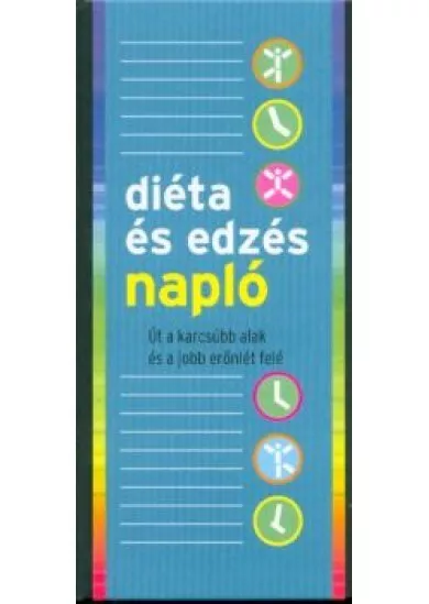 Diéta és edzés napló /Út a karcsúbb alak és a jobb erőnlét felé