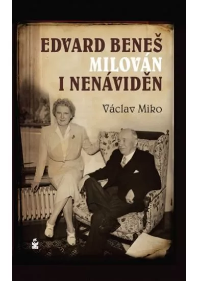 Edvard Beneš , milován i nenáviděn