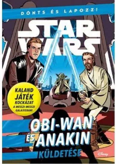 Star Wars - Dönts és lapozz!: Obi-Wan és Anakin küldetése