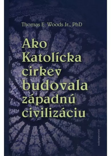 Ako Katolícka cirkev budovala západnú civilizáciu