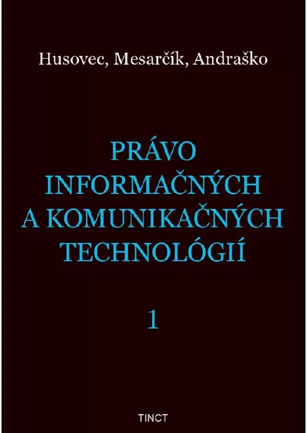 Martin Husovec, Matúš Mesarčík, Jozef Andraško - Právo informačných a komunikačných technológií 1
