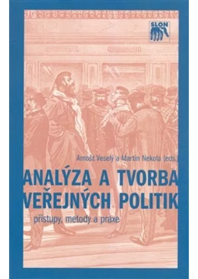 Analýza a tvorba veřejných politik - Přístupy, metody a praxe