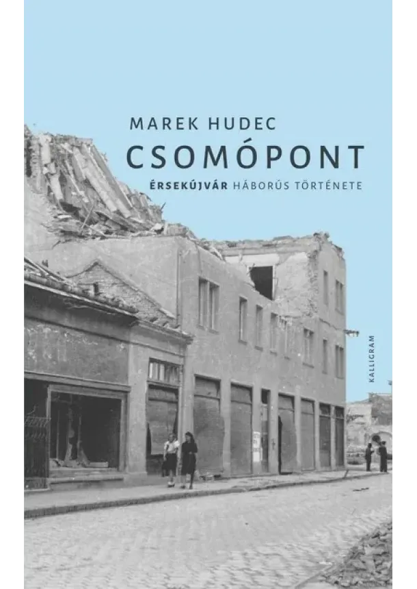 Marek Hudec - Csomópont - Érsekújvár háborús története