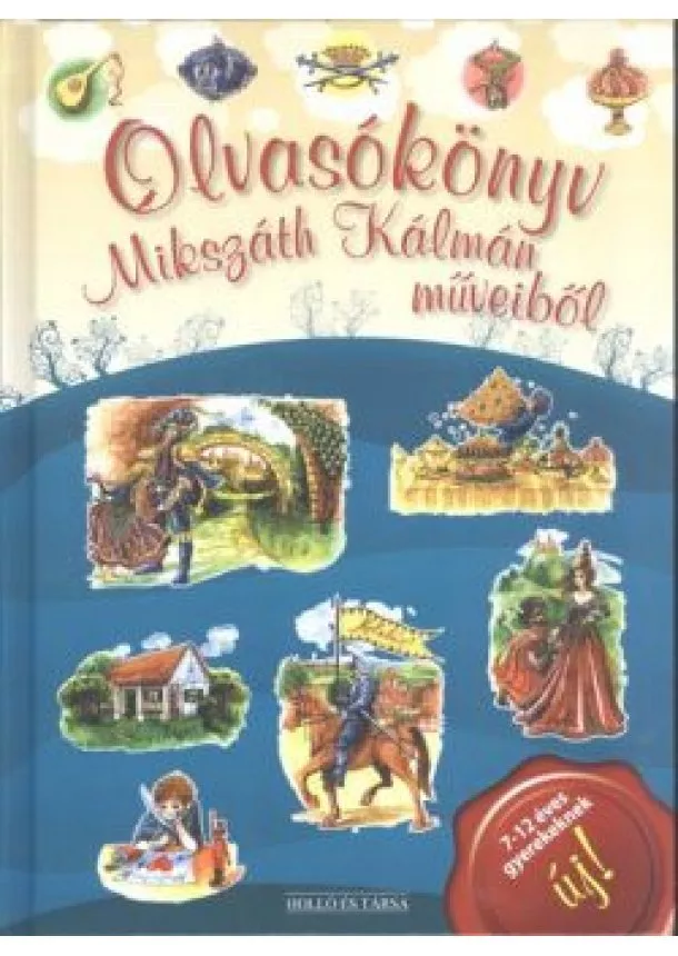 Mikszáth Kálmán - OLVASÓKÖNYV MIKSZÁTH KÁLMÁN MŰVEIBŐL
