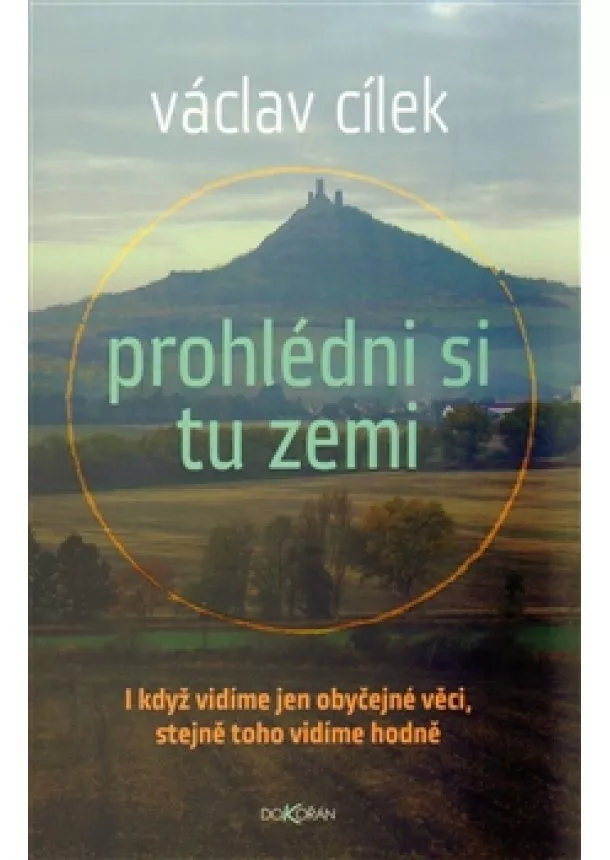 Václav Cílek - Prohlédni si tu zemi - I když vidíme obyčejné věci, stejně toho vidíme hodně