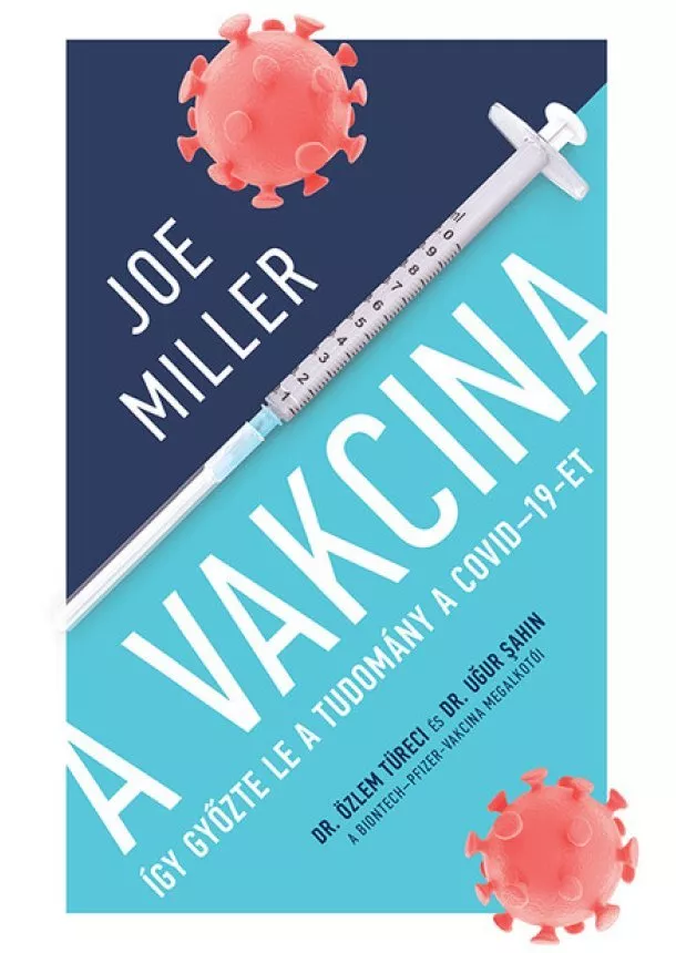 Joe Miller - A Vakcina - Így győzte le a tudomány a COVID-19-et