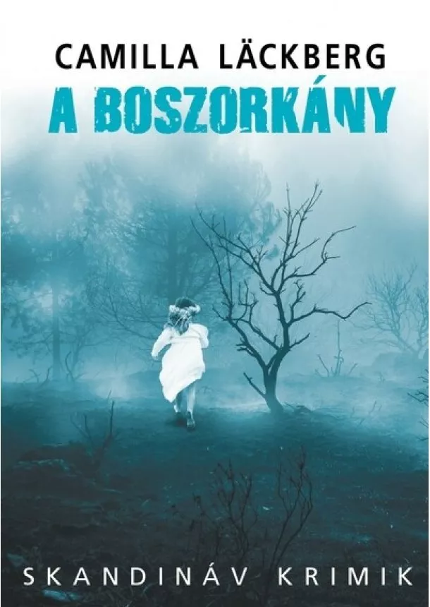 Camilla Lackberg - A boszorkány - Skandináv krimik (új kiadás)