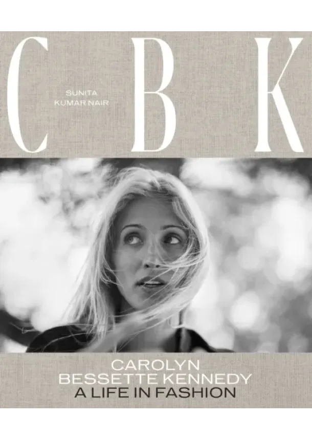 Sunita Kumar Nair - CBK: Carolyn Bessette Kennedy