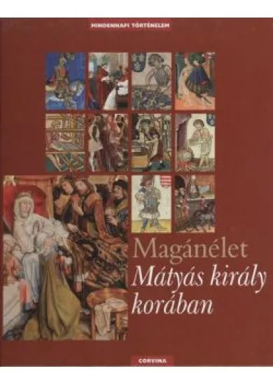 MAGÁNÉLET MÁTYÁS KIRÁLY KORÁBAN