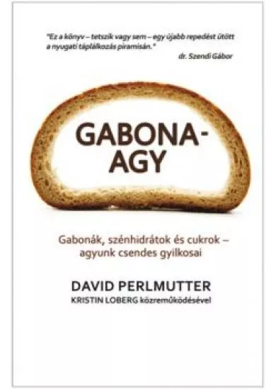 Gabona-agy /Gabonák, szénhidrátok és cukrok - agyunk csendes gyilkosai