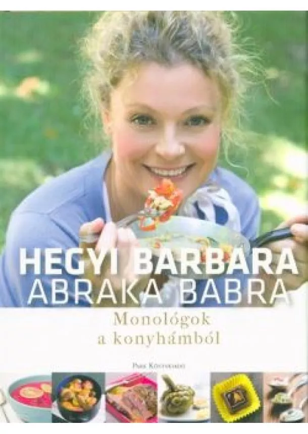 Hegyi Barbara - Abraka babra /Monológok a konyhámból (2. kiadás)