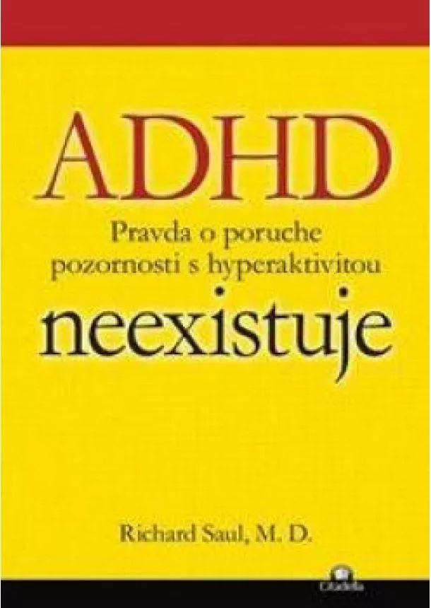 Richard Saul - ADHD neexistuje - pravda o poruche pozornosti s hyperaktivitou