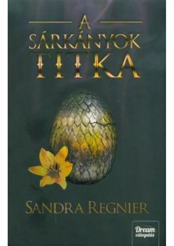Sandra Regnier - A sárkányok titka - Sárkányok gyermeke-trilógia 3.