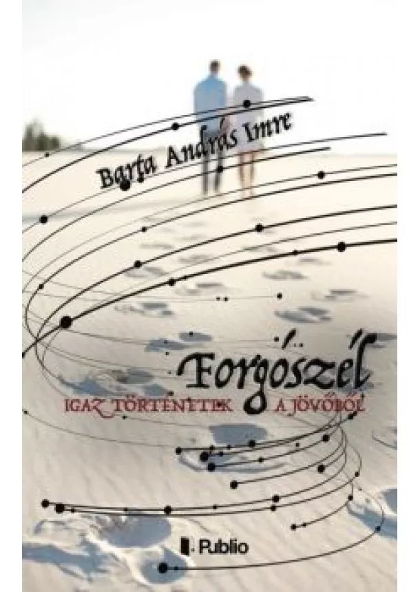Barta András Imre - Igaz történetek a jövőből