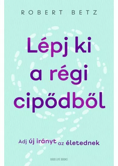 Lépj ki a régi cipődből - Adj új irányt az életednek