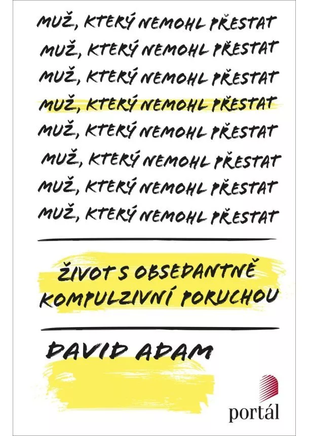 David Adam - Muž, který nemohl přestat - Život s obsedantně kompulzivní poruchou