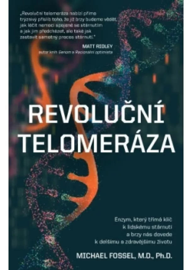 Michael Fossel - Revoluční telomeráza - Enzym, který třímá klíč k lidskému stárnutí a brzy nás dovede k delšímu a zdravějšímu životu